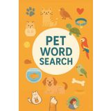 Pet Word Search: Easy to read puzzle book for animal lovers, brain game fans, and more | 6 x 9 Inch | 120 Pages | Best for Relaxation, Screen-Free Fun & Mental Focus