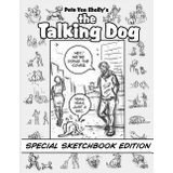 Pete Von Sholly's THE TALKING DOG- SPECIAL SKETCHBOOK EDITION