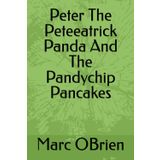 Peter the Peteeatrick Panda and the Pandy Chip Pancakes