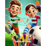 Petits Futbolistes: Pinta als Campions: Llibre per pintar per a nens de 3 a 8 anys: Desenvolupa la creativitat i la passió pel futbol