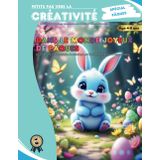 Petits pas vers la Créativité - Dans le monde joyeux de Pâques: Fais briller la magie de la fête avec tes couleurs (Petits pas vers la Créativité - Spécial fête)
