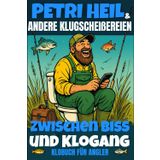Petri Heil & andere Klugscheißereien – Zwischen Biss und Klogang, Klobuch für Angler