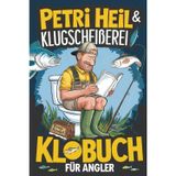 Petri Heil & Klugscheißerei – Das Klobuch für Angler: Humorvolle Sammlung aus unnützem Wissen, Witzen und Anekdoten – das perfekte Geschenk für Angler, die das Angeln (und das stille Örtchen) lieben!
