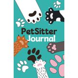 PetSitter Journal: Il taccuino PetSitter perfetto per la cura dei tuoi animali