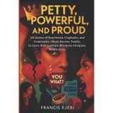 Petty, Powerful, and Proud: 50 Stories of Heartbreak, Clapbacks, and Comebacks-Short Stories, Family, In-Laws, Relationships, Betrayals, Intrigues, Reddit-Style