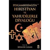 PEYGAMBERIMIZIN HIRİSTİYAN VE YAHUDILERLE DİYALOĞU - İBRAHİM CANAN