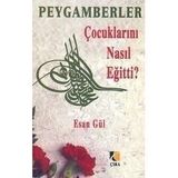PEYGAMBERLER ÇOCUKLARINI NASIL EĞİTTİ? - ESAN GÜL