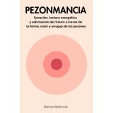 Pezonmancia: Sanación, lectura energética y adivinación del futuro a través de la forma, color y arrugas de los pezones (Mancias sexuales y otras artes adivinatorias)