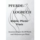 Pferde- Logbuch: Mobile- Pferde- Praxis