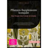 Pflanzen-Supplemente kompakt: Das Wissen über Kräuter & Extrakte: Grundlagen und Auswahl von Kräuter Supplemente. Entdecken Sie die Ashwagandha ... Vorsicht bei Wechselwirkungen Kräuter.