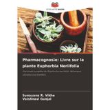 Pharmacognosie: Livre sur la plante Euphorbia Neriifolia