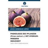 PHENOLOGIE DES PFLANZEN (Ficus carica L.) MIT HYDRIUM-MINDERN INDUZIIERT
