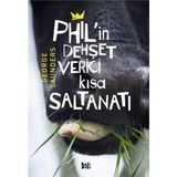 Phil’in Dehşet Verici Kısa Saltanatı - George Saunders