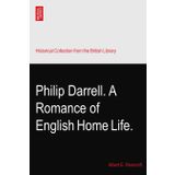 Philip Darrell. A Romance of English Home Life.