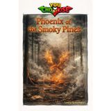 Phoenix of the Smoky Pines: An interactive power to choose adventure where you say which way the story goes, as every choice helps shape your own ending (28 possible endings)