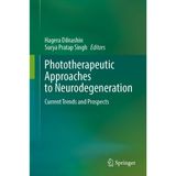 Phototherapeutic Approaches to Neurodegeneration: Current Trends and Prospects