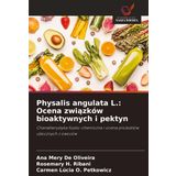 Physalis angulata L.: Ocena zwi¿zków bioaktywnych i pektyn: Charakterystyka fizyko-chemiczna i ocena produktów ubocznych z owoców