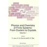 Physics and Chemistry of Finite Systems: From Clusters to Crystals, Vol.1 (NATO ASI Series C: Mathematical and Physical Sciences) P. Jena; S.N. Khanna and B.K. Rao
