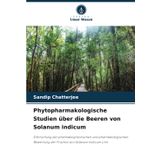 Phytopharmakologische Studien über die Beeren von Solanum indicum