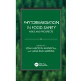 Phytoremediation in Food Safety: Risks and Prospects