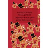 Pianificatore Finanziario: Organizza le Tue Spese Prima delle Feste: Una Guida per Celebrazioni Tranquille ed Economiche
