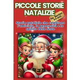 Piccole Storie Natalizie: "Un mondo di meraviglia: storie natalizie che celebrano l'amicizia, la generosità e lo spirito delle feste"