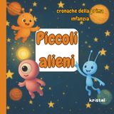 piccoli alieni (cronache della seconda infanzia)