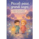 Piccoli passi, grandi sogni: 10 storie dolci per imparare la fiducia, prima di dormire - Dai 2 anni