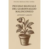 Piccolo Manuale del Giardinaggio Malinconico: Un quaderno poetico sulla cura interiore attraverso il linguaggio delle piante (Piccoli Manuali dell'Anima)
