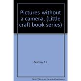 Pictures without a camera, (Little craft book series) [Unknown Binding] by Ma...