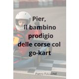 Pier, il bambino prodigio delle corse col go-kart: 1.Un bambino con un sogno