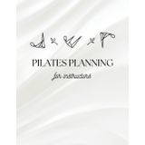 Pilates Class Planner: Lesson Planning & Client Tracking for Mat & Reformer Instructors: Organize Your Pilates Sessions, Plan Ahead, and Enhance Client Experience