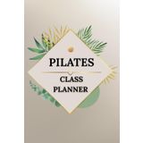 Pilates Class Planner: Pilates Instructor Book | Mat & Reformer Lesson Logbook and Session Organizer for Teachers, Students & Practitioners