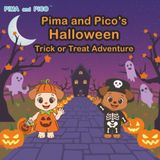 Pima and Pico's Halloween Trick or Treat Adventure