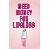 Pink Journal Book: Need Money For Lipgloss