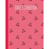 Pink Red Cherry Sketchbook: for Kids teens girls and adults, Blank Paper Pad 8.5" x 11" - 100 Pages