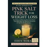 Pink Salt Trick for Weight Loss: The 60-Second Morning Electrolyte Reset That Melts Belly Fat, Balances Hormones, and Ignites All-Day Energy (Medicinal Plants and Herbs)