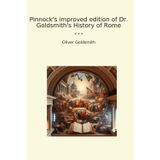 Pinnock's improved edition of Dr. Goldsmith's History of Rome (Classic Books)