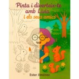 Pinta i diverteix-te amb Livia i els seus amics: Activitats divertides per a desenrotllar creativitat i concentració (4-6 anys)