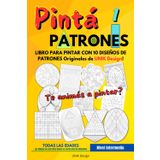 Pinta Patrones - Libro para pintar dibujos / patrones - Desarrollo de la atención - Ejercicio mental - Diseños originales: Te animás a pintar? Libro ... PATRONES - Diseños de patrones originales)