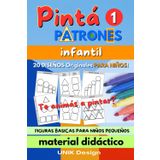 PINTA PATRONES PARA NIÑOS 1 - Libro para pintar figuras geometricas INFANTIL: Libro de colorear con 20 diseños - MATERIAL DIDACTICO PARA NIÑOS Y NIÑAS ... PATRONES - Diseños de patrones originales)