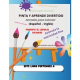 PINTA Y APRENDE DIVERTIDO, animales para colorar (español- ingles): Aprende inglés y español coloreando más de 90 animales.