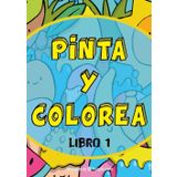 Pinta y colorea 1: Libro de niños con dibujos para colorear.