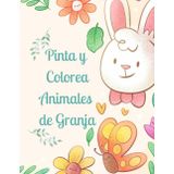 Pinta y Colorea Animales de Granja 2: Colorea y explora la Granja: 50 animales de granja para pintar y divertirse.