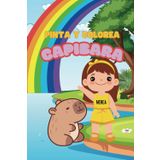 Pinta y Colorea CAPIBARA: Más de 100 páginas para colorear Capibaras