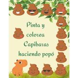 Pinta y colorea Capibaras haciendo popó: Libro de colorear divertido para adultos.