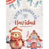 Pinta y colorea en Navidad: el mejor regalo navideño para los más pequeños de la casa.: Diversión y aprendizaje para los peques.