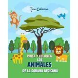 Pinta y colorea: Los animales de la Sabana