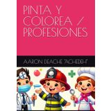 PINTA Y COLOREA / PROFESIONES