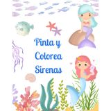 Pinta y Colorea Sirenas 2: Un Mundo Submarino de Magia y Fantasía: 50 imágenes de Sirenas para Colorear.
